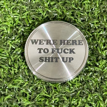 Load image into Gallery viewer, Step Brothers - We&#39;re Here to F*** S*** Up  Ball Marker
